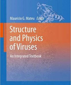 Structure and Physics of Viruses: An Integrated Textbook (Subcellular Biochemistry) 2013th Edition