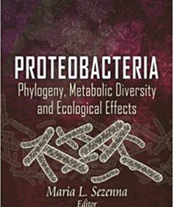 Proteobacteria: Phylogeny, Metabolic Diversity and Ecological Effects (Microbiology Research Advances)