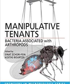 Manipulative Tenants: Bacteria Associated with Arthropods (Frontiers in Microbiology) 1st Edition