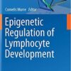 Epigenetic Regulation of Lymphocyte Development (Current Topics in Microbiology and Immunology, Vol. 356) 1st Edition