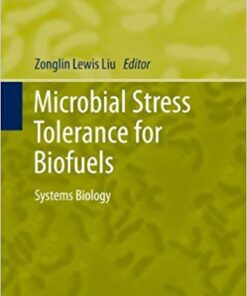 Microbial Stress Tolerance for Biofuels: Systems Biology (Microbiology Monographs Book 22)Microbial Stress Tolerance for Biofuels: Systems Biology (Microbiology Monographs Book 22)