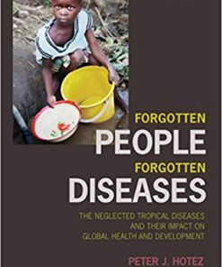 Forgotten People, Forgotten Diseases: the Neglected Tropical Diseases and their Impact on Global Health and Development 2nd Edition