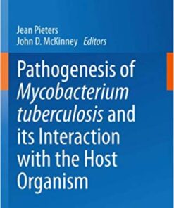 Pathogenesis of Mycobacterium tuberculosis and its Interaction with the Host Organism (Current Topics in Microbiology and Immunology Book 374) 2013 Edition