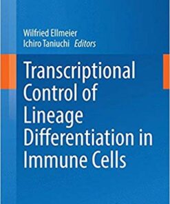 Transcriptional Control of Lineage Differentiation in Immune Cells (Current Topics in Microbiology and Immunology) 2014th Edition