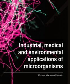 Industrial, Medical and Environmental Applications of Microorganisms: Current Status and Trends: Proceedings of the V International Conference on ... Madrid, Spain 2-4 October 2013