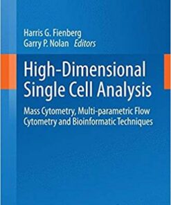 High-Dimensional Single Cell Analysis: Mass Cytometry, Multi-parametric Flow Cytometry and Bioinformatic Techniques (Current Topics in Microbiology and Immunology) 2014th Edition