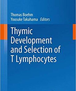 Thymic Development and Selection of T Lymphocytes (Current Topics in Microbiology and Immunology) 2014th Edition