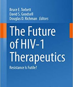 The Future of HIV-1 Therapeutics: Resistance Is Futile? (Current Topics in Microbiology and Immunology Book 389) 2015 Edition