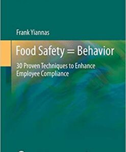 Food Safety = Behavior: 30 Proven Techniques to Enhance Employee Compliance (Food Microbiology and Food Safety)