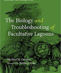 The Biology and Troubleshooting of Facultative Lagoons (Wastewater Microbiology) 1st Edition