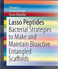 Lasso Peptides: Bacterial Strategies to Make and Maintain Bioactive Entangled Scaffolds (SpringerBriefs in Microbiology) 2015th Edition