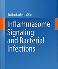 Inflammasome Signaling and Bacterial Infections (Current Topics in Microbiology and Immunology Book 397) 1st ed. 2016 Edition