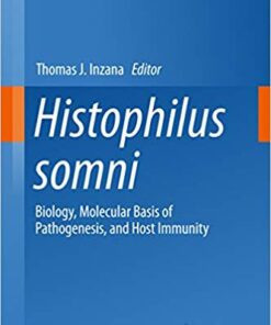 Histophilus somni: Biology, Molecular Basis of Pathogenesis, and Host Immunity (Current Topics in Microbiology and Immunology Book 396) 1st ed. 2016 Edition