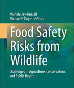 Food Safety Risks from Wildlife: Challenges in Agriculture, Conservation, and Public Health (Food Microbiology and Food Safety)