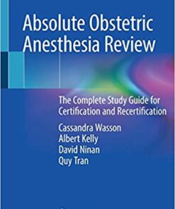 Absolute Obstetric Anesthesia Review: The Complete Study Guide for Certification and Recertification 1st ed. 2019 Edition PDF