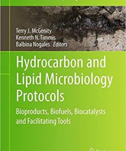 Hydrocarbon and Lipid Microbiology Protocols: Bioproducts, Biofuels, Biocatalysts and Facilitating Tools (Springer Protocols Handbooks) 1st ed. 2017 Edition