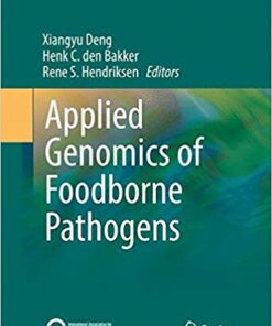 Applied Genomics of Foodborne Pathogens (Food Microbiology and Food Safety) 1st ed. 2017 Edition