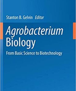 Agrobacterium Biology: From Basic Science to Biotechnology (Current Topics in Microbiology and Immunology) 1st ed. 2018 Edition