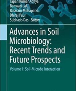 Advances in Soil Microbiology: Recent Trends and Future Prospects: Volume 1: Soil-Microbe Interaction