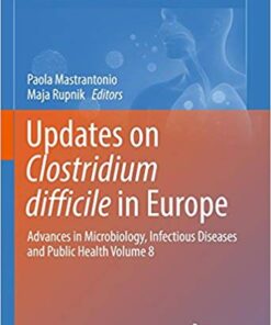 Updates on Clostridium difficile in Europe: Advances in Microbiology, Infectious Diseases and Public Health Volume 8