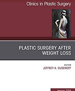 Plastic Surgery After Weight Loss , An Issue of Clinics in Plastic Surgery (The Clinics: Surgery) PDF