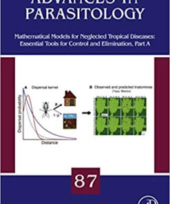 Mathematical Models for Neglected Tropical Diseases: Essential Tools for Control and Elimination, Part A (Advances in Parasitology Book 87) 1st Edition