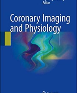 Coronary Imaging and Physiology 1st ed. 2018 Edition