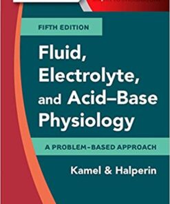 Fluid, Electrolyte and Acid-Base Physiology: A Problem-Based Approach 5th Edition