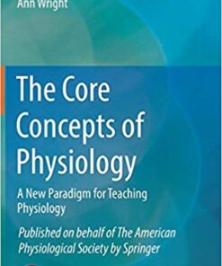 The Core Concepts of Physiology: A New Paradigm for Teaching Physiology 1st ed. 2017 Edition