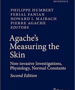 Agache's Measuring the Skin: Non-invasive Investigations, Physiology, Normal Constants 2nd ed. 2017 Edition