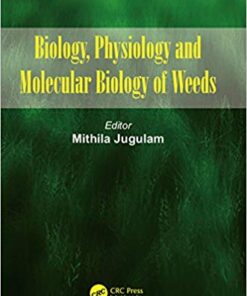 Biology, Physiology and Molecular Biology of Weeds 1st Edition