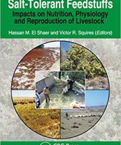 Halophytic and Salt-Tolerant Feedstuffs: Impacts on Nutrition, Physiology and Reproduction of Livestock 1st Edition