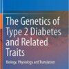 The Genetics of Type 2 Diabetes and Related Traits: Biology, Physiology and Translation