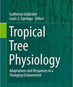 Tropical Tree Physiology: Adaptations and Responses in a Changing Environment