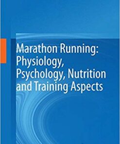 Marathon Running: Physiology, Psychology, Nutrition and Training Aspects 1st ed. 2016 Edition