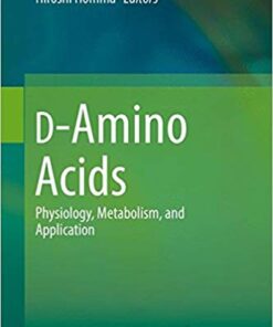 D-Amino Acids: Physiology, Metabolism, and Application 1st ed. 2016 Edition