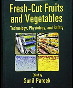 Fresh-Cut Fruits and Vegetables: Technology, Physiology, and Safety (Innovations in Postharvest Technology Series) 1st Edition