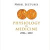 Nobel Lectures in Physiology or Medicine (2006-2010) 1st Edition