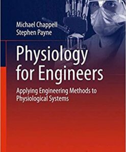 Physiology for Engineers: Applying Engineering Methods to Physiological Systems (Biosystems & Biorobotics) 1st ed. 2016 Edition