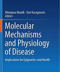 Molecular mechanisms and physiology of disease: Implications for Epigenetics and Health