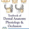 Textbook of Dental Anatomy, Physiology and Occlusion