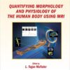 Quantifying Morphology and Physiology of the Human Body Using MRI