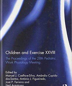 Children and Exercise XXVIII: The Proceedings of the 28th Pediatric Work Physiology Meeting 1st Edition