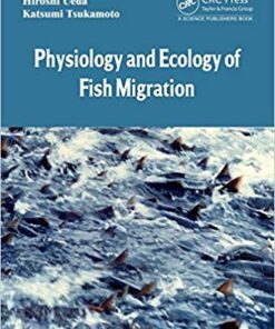 Physiology and Ecology of Fish Migration 1st Edition