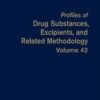 Profiles of Drug Substances, Excipients, and Related Methodology, Volume 42 1st