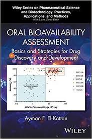 Oral Bioavailability Assessment: Basics and Strategies for Drug Discovery and Development (Wiley Series on Pharmaceutical Science and Biotechnology: Practices, Applications and Methods) 1st