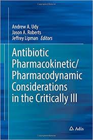 Antibiotic Pharmacokinetic/Pharmacodynamic Considerations in the Critically Ill 1st