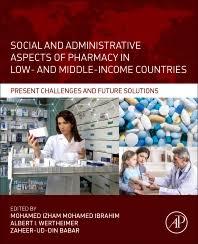 Social and Administrative Aspects of Pharmacy in Low- and Middle-Income Countries: Present Challenges and Future Solutions 1st