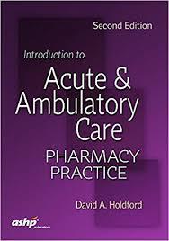 IntrIntroduction to Acute and Ambulatory Care Pharmacy Practiceoduction to Acute and Ambulatory Care Pharmacy Practice