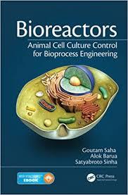 Bioreactors: Animal Cell Culture Control for Bioprocess Engineering 1st